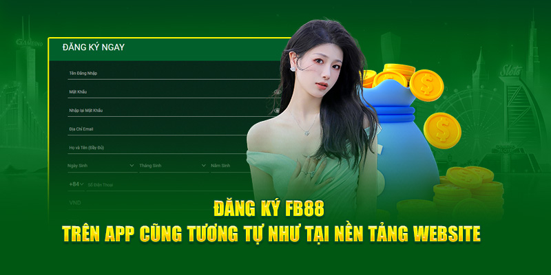 Đăng ký FB88 trên app cũng tương tự như tại nền tảng website